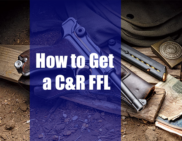 How to Get a C&R FFL